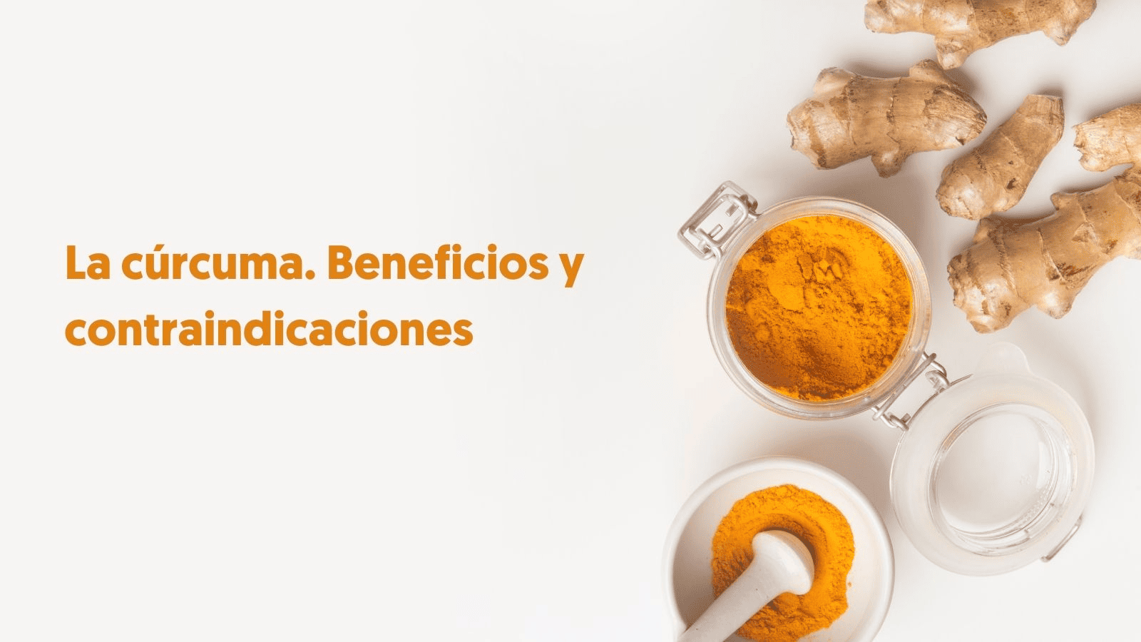 Los beneficios y contraindicaciones de la cúrcuma