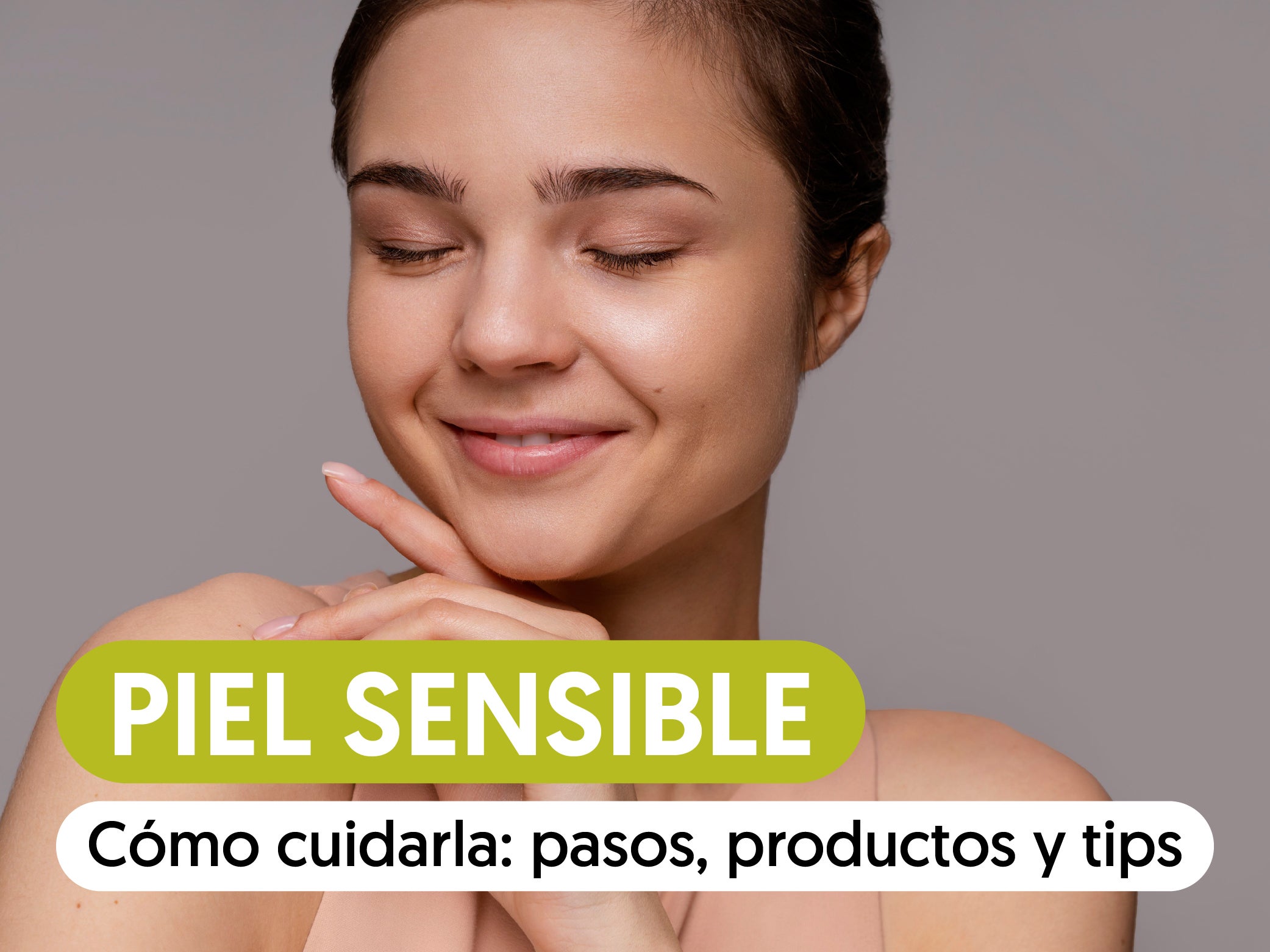 Piel sensible: cómo identificarla y cuidarla paso a paso