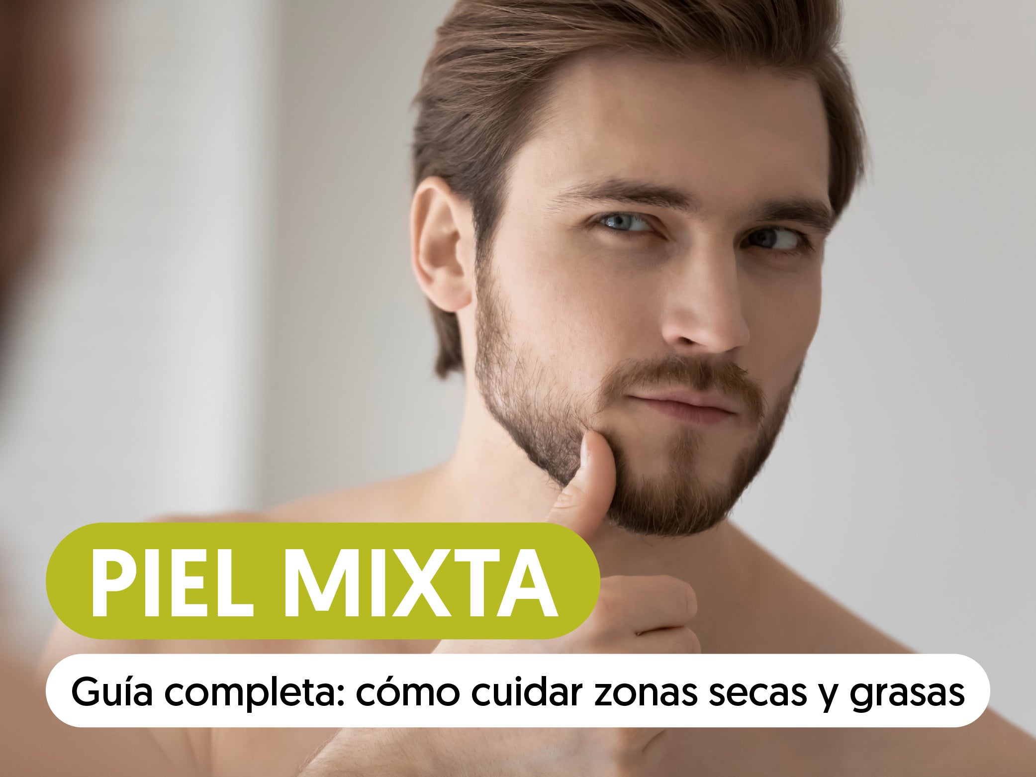 Cuidado de la piel mixta: todo lo que necesitas saber para cuidarla correctamente
